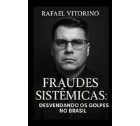 Fraudes Sistêmicas:: Desvendando os Golpes no Brasil
