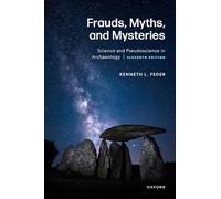Fraudes, mythes et mystères – Science et pseudoscience en archéologie