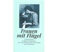 Frauen mit Flügel. Lebensberichte berühmter Pianistinnen: Von Clara Schumann bis Clara Haskil