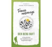 Frauen Unterwegs: Der Berg Ruft