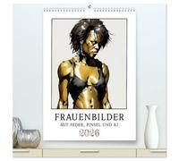 Frauenbilder mit Feder, Pinsel und KI (hochwertiger Premium Wandkalender 2026 DIN A2 hoch), Kunstdruck in Hochglanz: Frauen in der Konzeptkunst