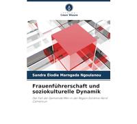 Frauenführerschaft und soziokulturelle Dynamik: Der Fall der Gemeinde Meri in der Region Extrême-Nord Cameroun