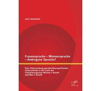 Frauensprache - Männersprache - Androgyne Sprache? Eine Untersuchung Geschlechterspezifischer Unterschiede In Der Lexik Der Lifestylemagazine Women?S Health Und Men?S Health