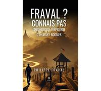 Fraval ? connais pas Chronologie trépidante d'un baby-boomer - Philippe Fraval - Le Lys Bleu - broché - Témoignage