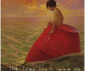 Fray, the - How to Save a Life