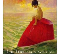Fray, The - How to Save a Life [Import]