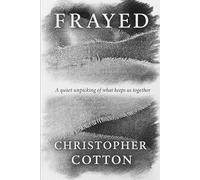 Frayed: A quiet unpicking of what keeps us together
