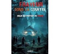 FRAYEUR SOUS LA COUETTE : Celui qui portait du rouge: Mystères et frissons d'une nuit inoubliable