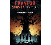 FRAYEUR SOUS LA COUETTE: Le cimetière oublié
