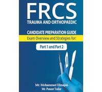 FRCS Candidate Preparation Guide: Exam Overview and Strategies for Part 1 and Part 2
