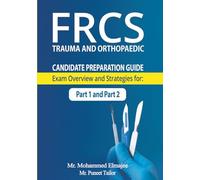 FRCS Candidate Preparation Guide: Exam Overview and Strategies for Part 1 and Part 2