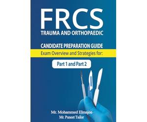 FRCS Candidate Preparation Guide: Exam Overview and Strategies for Part 1 and Part 2