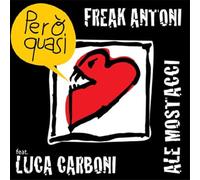 Freak Antoni E Ale Mostacci Feat Luca Carboni - Pero' Quasi