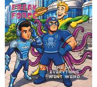 FREAK FORCE: The Day Everything Went Weird