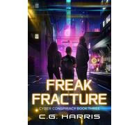 Freak Fracture Cyber Conspiracies, #3 - C. G. Harris - Hot Chocolate Press - ebook (ePub) - Livre