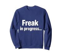 Freak in Progress.. Sweatshirt