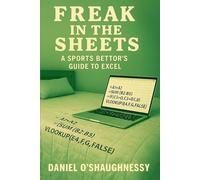 Freak In The Sheets: A Sports Bettor's Guide to Excel