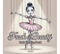 Freak of Beauty: Dark Coloring Book for Adults Featuring Elegant Gothic Horror, Intricate Skulls, Creepy Dolls, and Hauntingly Beautiful Macabre Art for Stress Relief and Relaxation