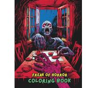 FREAK OF HORROR Coloring Book: Scary Creepy Creatures, Haunted Houses, Zombies, Vampires, Witches, Monsters & Spooky Horror Scenes | Adult Halloween Horror Coloring Book