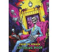 FREAK OF HORROR Coloring Book: Terrifyingly Creepy, Scary, Haunted, and Spooky Horror Scenes for Adults | Scary Clowns, Zombies, Witches, Haunted Houses & More