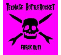 Freak Out! by Teenage Bottlerocket (2012-07-03)