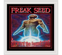 Freak Seed - Forward The Foundation
