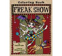 Freak Show: A coloring book of Circus Freaks and whimsical oddities that will make you smile. By Deborah Muller