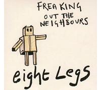 Eight Legs - Freaking Out The Neighbours [Import]