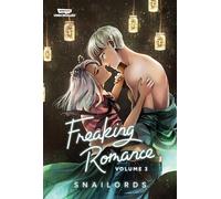 Freaking Romance Volume Three: A WEBTOON Unscrolled Graphic Novel