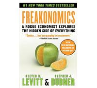 Freakonomics: A Rogue Economist Explores the Hidden Side of Everything