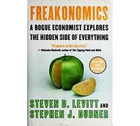 Freakonomics: A Rogue Economist Explores the Hidden Side of Everything.