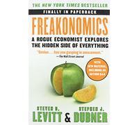 Freakonomics: A Rogue Economist Explores the Hidden Side of Everything [Paperback] [Jan 01, 2013] Levitt, Steven D.