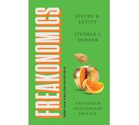 Freakonomics Twentieth Anniversary Edition: A Rogue Economist Explores the Hidden Side of Everything-A Groundbreaking Exploration of Hidden Incentives, Behavioral Economics, and Unconventional Wisdom