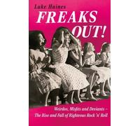 Freaks Out: Weirdos, Misfits and Deviants - The Rise and Fall of Righteous