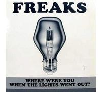 Freaks - Where Were You When The Lights Went [Import]