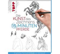 frechverlag Die Kunst des Zeichnens 15 Minuten - Pferde: Mit gezieltem T (Poche)