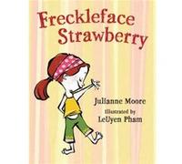 Freckleface Strawberry by Julianne Moore & Illustrated by Leuyen Pham Julianne Moore (Auteur)