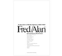 Fred/Alan: A Decade in Media History 1983-1992: Annotated & Illustrated