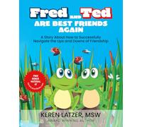 Fred And Ted Are Best Friends Again: A Story About How to Successfully Navigate the Ups and Downs of Friendship