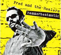 Fred and the Healers - Hammerbeatmatic