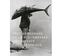 Fred Boissonnas et la Méditerranée Une Odyssée photographique - Estelle Sohier - La Martiniere Eds De - broché - Beau livre