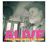 Fred Eaglesmith & Tif Ginn – Alive – CD audio – NEUF