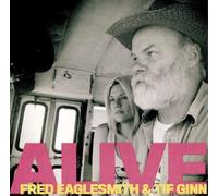 Fred Eaglesmith & Tif Ginn – Alive – CD audio – NEUF