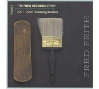 Fred Firth The Fred Records Story: 2001-2020 Crossing Borders - Volume 2 (CD)