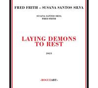 Fred Frith & Susana Santos Silva - Laying Demons to Rest