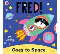 Fred Goes to Space: Lift-the-flaps and spin the wheels!