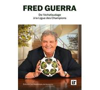 Fred Guerra, de l'échafaudage à la Ligue des champions - Fred Guerra - Passionnes De Bouquins - broché - Biographie