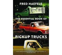 Fred Haefele The Essential Book of Pickup Trucks (Poche)