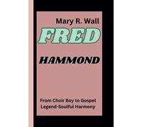Fred Hammond: From Choir Boy To Gospel Legend-Soulful Harmony