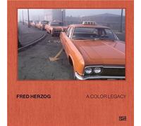 Fred Herzog A Color Legacy /anglais - Hannah Reinhart - Hatje Cantz - relié - Beau livre